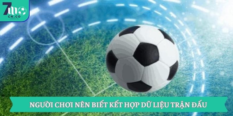 Người chơi nên biết kết hợp dữ liệu trận đấu
