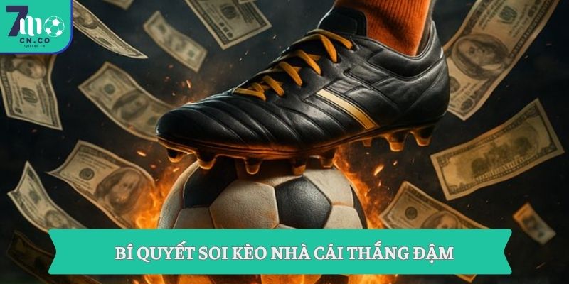 Bí quyết soi kèo nhà cái thắng đậm
